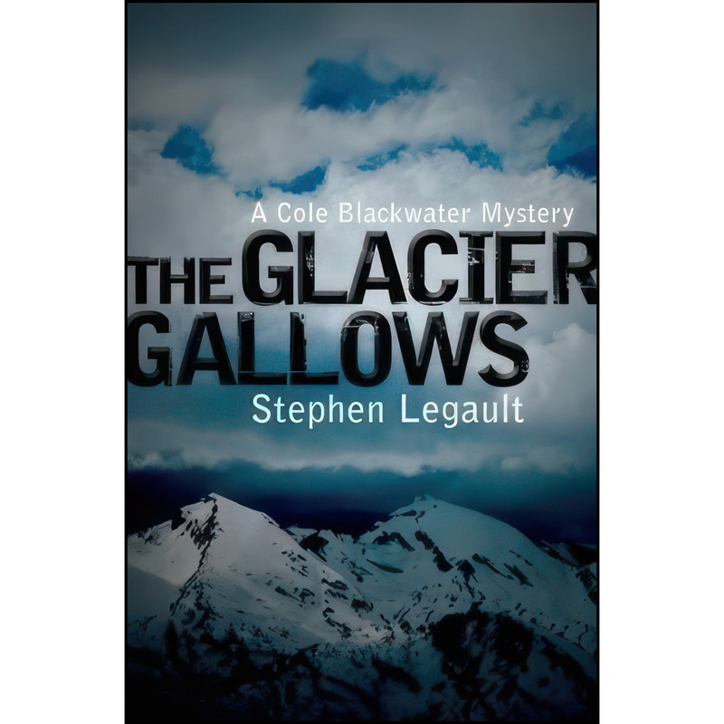 کتاب The Glacier Gallows اثر Stephen Legault انتشارات Touchwood Editions کتاب The Glacier Gallows اثر Stephen Legault انتشارات Touchwood Editions