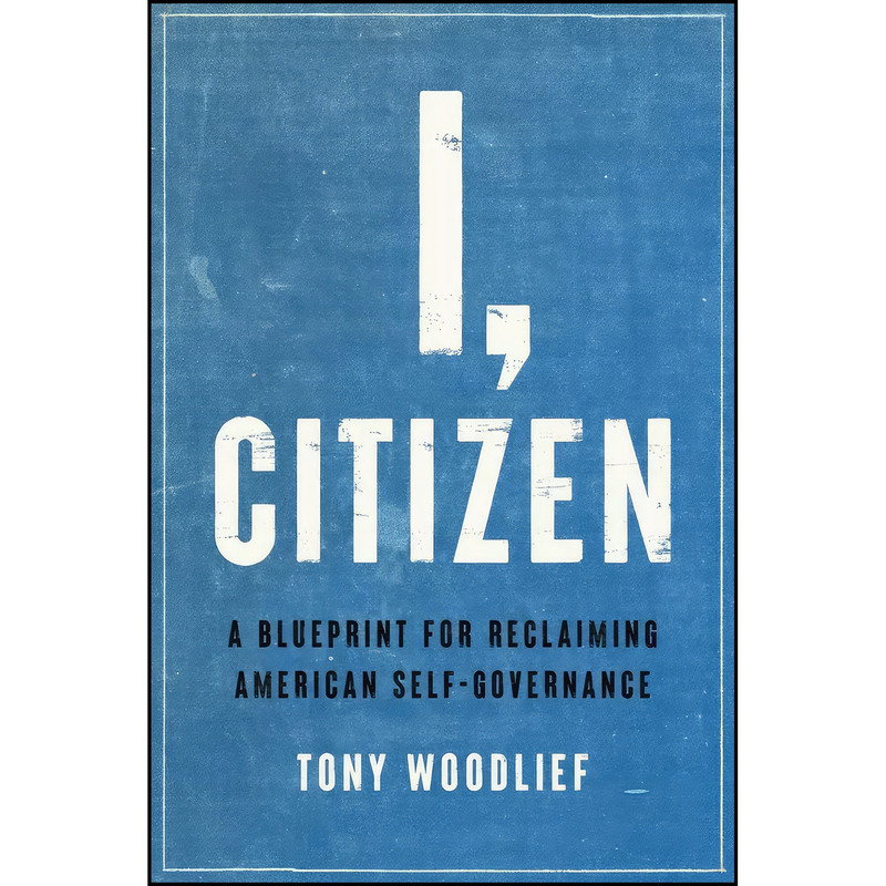 کتاب I, Citizen اثر Tony Woodlief انتشارات Encounter Books کتاب I, Citizen اثر Tony Woodlief انتشارات Encounter Books
