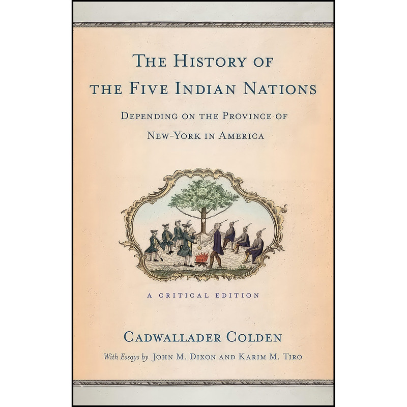 کتاب The History of the Five Indian Nations Depending on the Province of New-York in America اثر Cadwallader Colden انتشارات Cornell University Press کتاب The History of the Five Indian Nations Depending on the Province of New-York in America اثر Cadwallader Colden انتشارات Cornell University Press