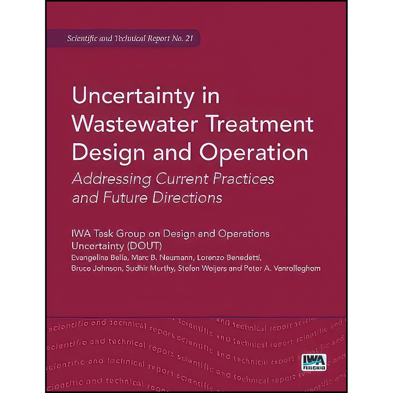 کتاب Uncertainty in Wastewater Treatment Design and Operation اثر جمعي از نويسندگان انتشارات Iwa Pub کتاب Uncertainty in Wastewater Treatment Design and Operation اثر جمعي از نويسندگان انتشارات Iwa Pub