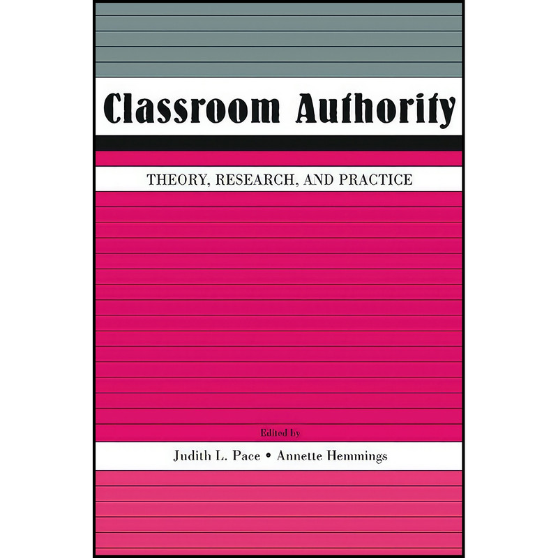 کتاب Classroom Authority اثر Judith L. Pace and Annette Hemmings انتشارات Routledge کتاب Classroom Authority اثر Judith L. Pace and Annette Hemmings انتشارات Routledge