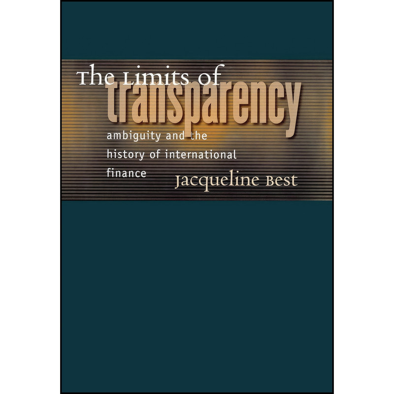 کتاب The Limits of Transparency اثر Jacqueline Best انتشارات Cornell University Press