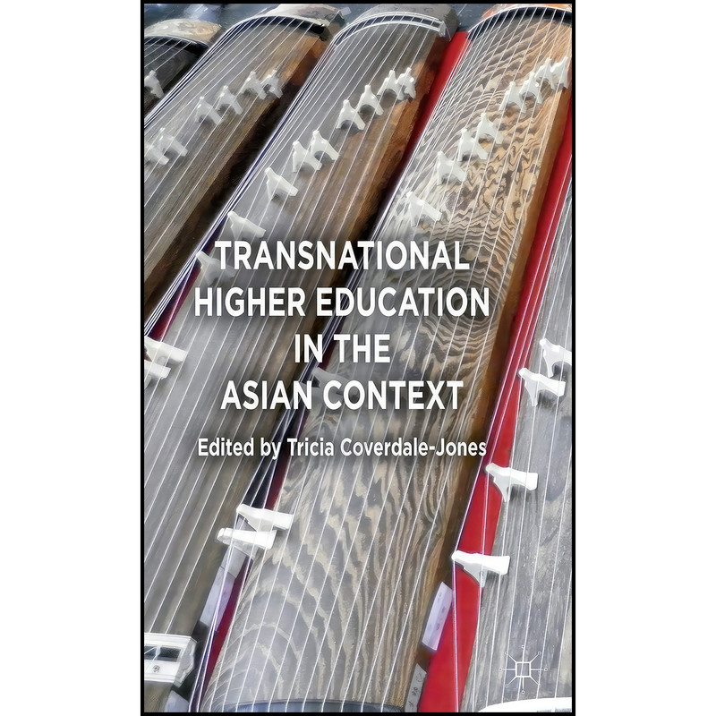 کتاب Transnational Higher Education in the Asian Context اثر Tricia Coverdale-Jones انتشارات Palgrave Macmillan کتاب Transnational Higher Education in the Asian Context اثر Tricia Coverdale-Jones انتشارات Palgrave Macmillan