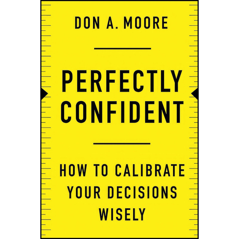 کتاب PERFECTLY CONFIDENT اثر Don A. Moore انتشارات Harper Business کتاب PERFECTLY CONFIDENT اثر Don A. Moore انتشارات Harper Business
