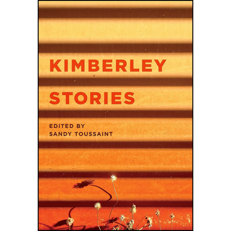 کتاب Kimberley Stories اثر Sandy Toussaint انتشارات Fremantle Press