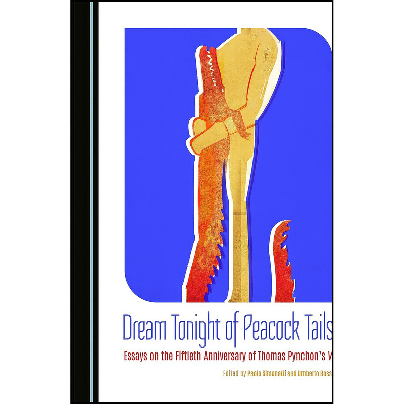 کتاب Dream Tonight of Peacock Tails اثر Paolo Simonetti and Umberto Rossi انتشارات Cambridge Scholars Publishing کتاب Dream Tonight of Peacock Tails اثر Paolo Simonetti and Umberto Rossi انتشارات Cambridge Scholars Publishing