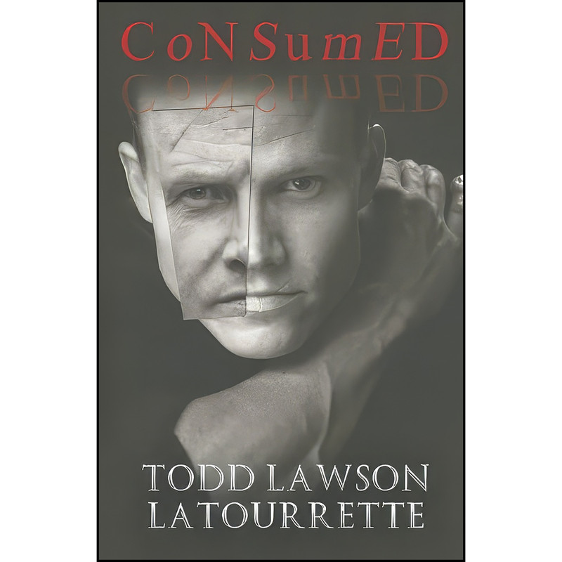 کتاب Consumed اثر Todd Lawson LaTourrette انتشارات تازه ها