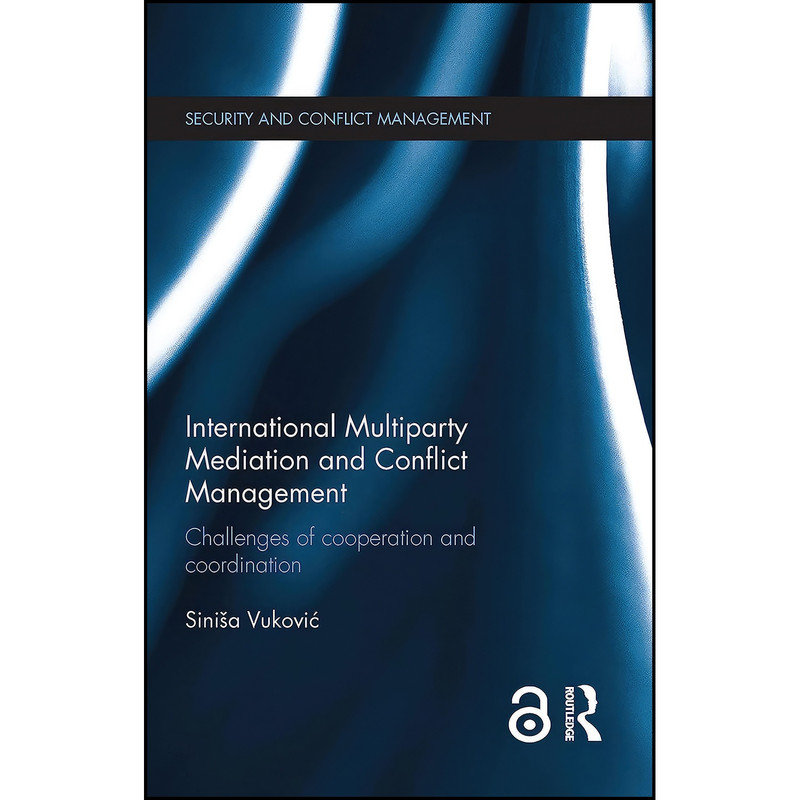 کتاب International Multiparty Mediation and Conflict Management اثر Sinisa Vukovic انتشارات Routledge کتاب International Multiparty Mediation and Conflict Management اثر Sinisa Vukovic انتشارات Routledge