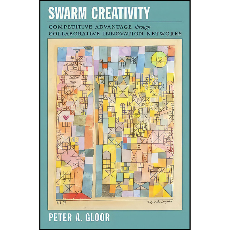 کتاب Swarm Creativity اثر Peter A. Gloor انتشارات Oxford University Press کتاب Swarm Creativity اثر Peter A. Gloor انتشارات Oxford University Press