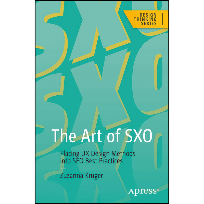 کتاب The Art of SXO اثر Zuzanna Krüger انتشارات Apress کتاب The Art of SXO اثر Zuzanna Krüger انتشارات Apress