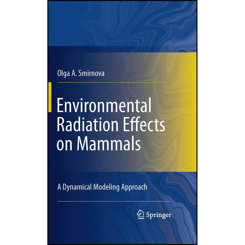 کتاب Environmental Radiation Effects on Mammals اثر O. A. Smirnova انتشارات Springer کتاب Environmental Radiation Effects on Mammals اثر O. A. Smirnova انتشارات Springer