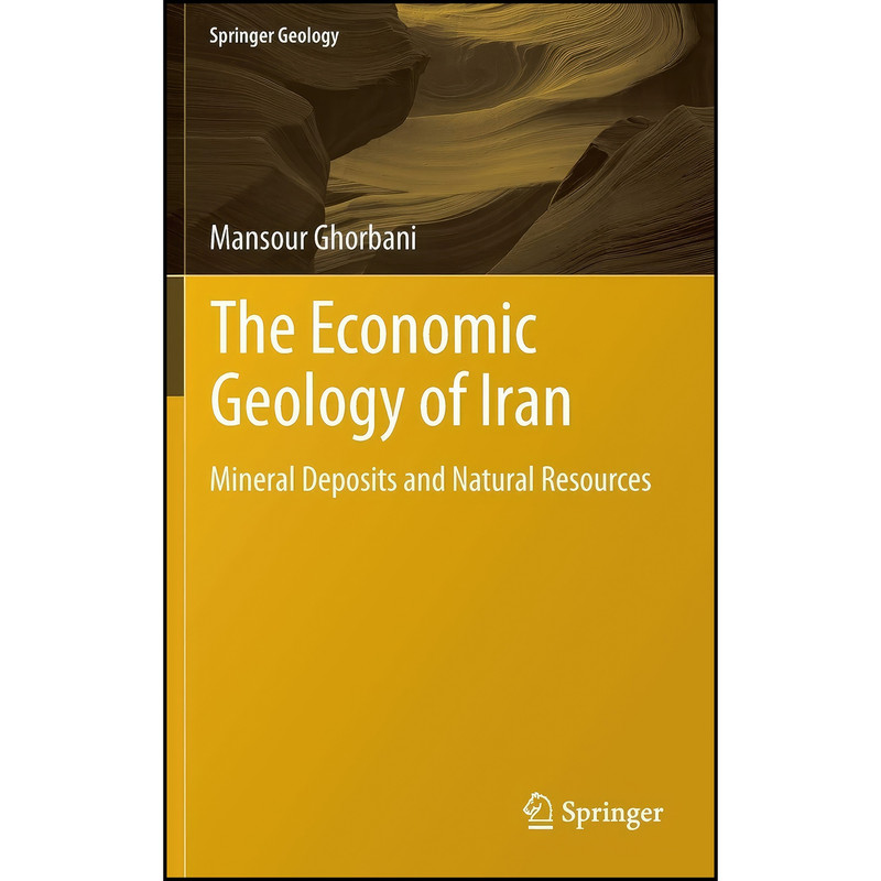 کتاب The Economic Geology of Iran اثر Mansour Ghorbani انتشارات Springer کتاب The Economic Geology of Iran اثر Mansour Ghorbani انتشارات Springer