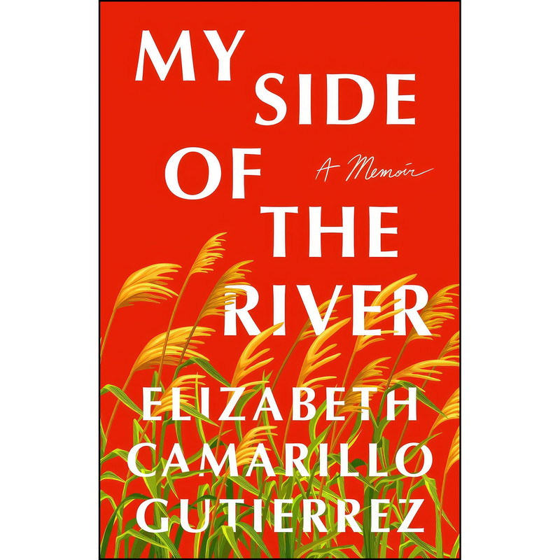 کتاب My Side of the River اثر Elizabeth Camarillo Gutierrez انتشارات St. Martins Press