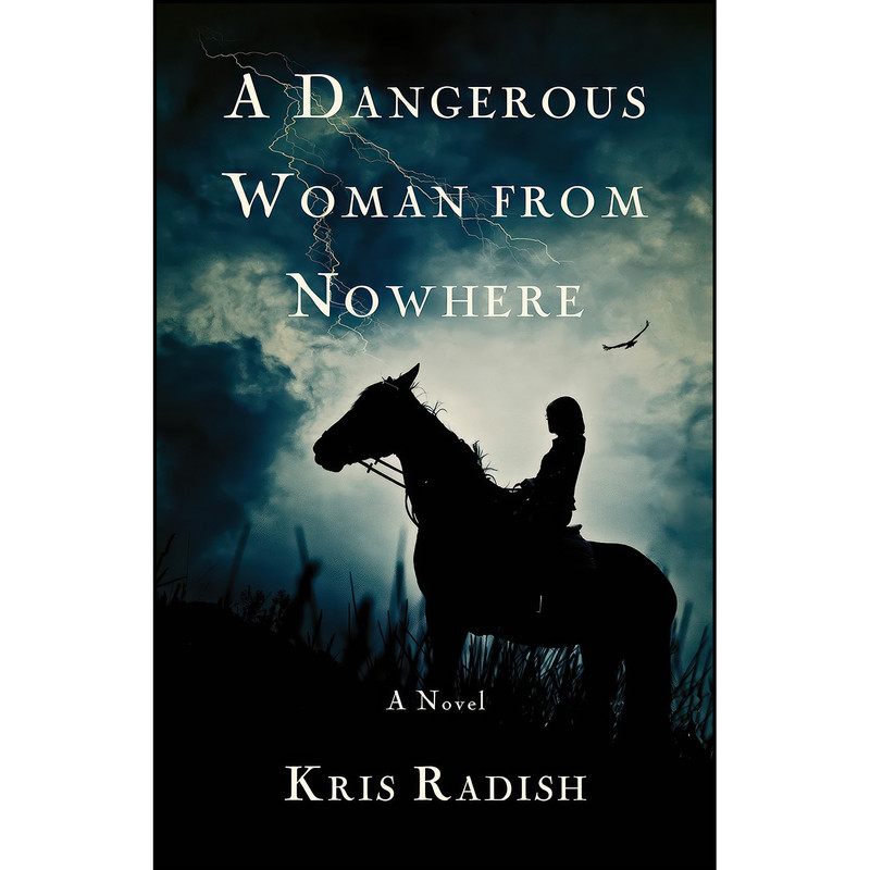 کتاب A Dangerous Woman from Nowhere اثر Kris Radish انتشارات SparkPress کتاب A Dangerous Woman from Nowhere اثر Kris Radish انتشارات SparkPress