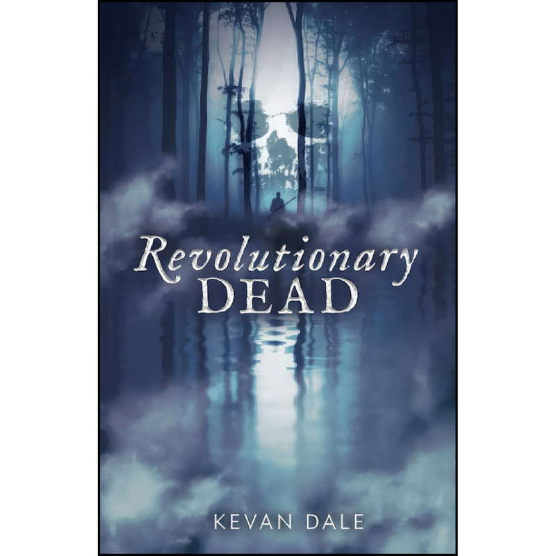 کتاب Revolutionary Dead اثر Kevan Dale انتشارات تازه ها کتاب Revolutionary Dead اثر Kevan Dale انتشارات تازه ها