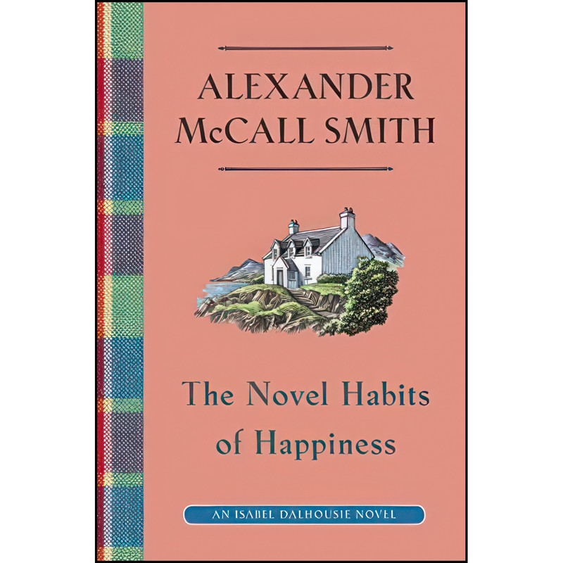 کتاب The Novel Habits of Happiness اثر Alexander McCall Smith انتشارات Knopf Canada کتاب The Novel Habits of Happiness اثر Alexander McCall Smith انتشارات Knopf Canada