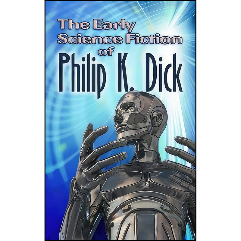 کتاب The Early Science Fiction اثر Philip K. Dick انتشارات Dover Publications