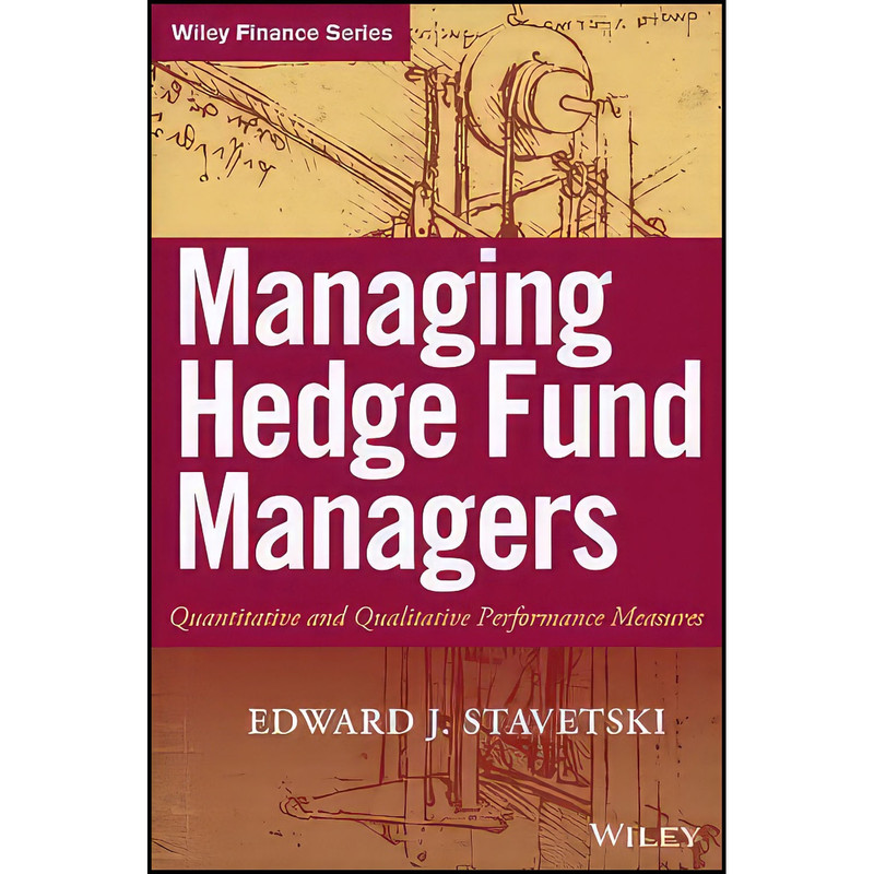 کتاب Managing Hedge Fund Managers اثر Edward J. Stavetski انتشارات Wiley کتاب Managing Hedge Fund Managers اثر Edward J. Stavetski انتشارات Wiley