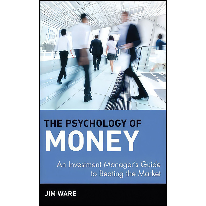 کتاب The Psychology of Money اثر Jim Ware انتشارات Wiley کتاب The Psychology of Money اثر Jim Ware انتشارات Wiley