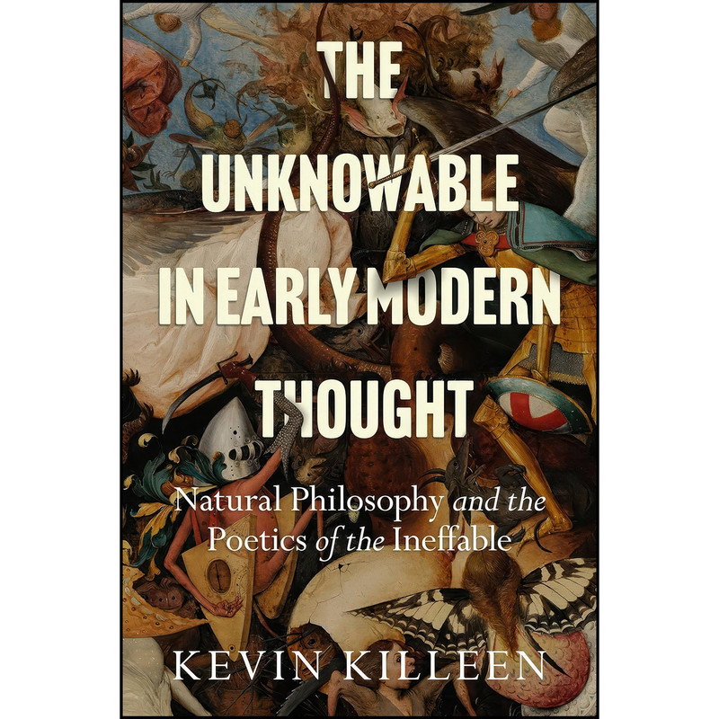 کتاب The Unknowable in Early Modern Thought اثر Kevin Killeen انتشارات Stanford University Press کتاب The Unknowable in Early Modern Thought اثر Kevin Killeen انتشارات Stanford University Press