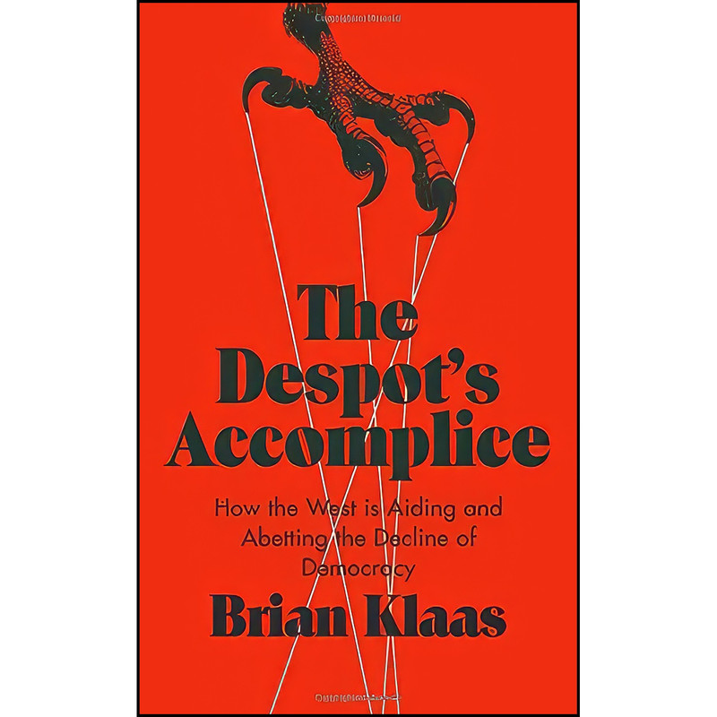 کتاب The Despots Accomplice اثر Brian Klaas انتشارات Oxford University Press کتاب The Despots Accomplice اثر Brian Klaas انتشارات Oxford University Press