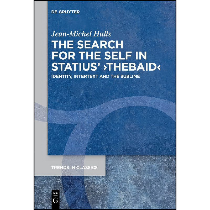 کتاب The Search for the Self in Statius Thebaid اثر Jean-Michel Hulls انتشارات De Gruyter