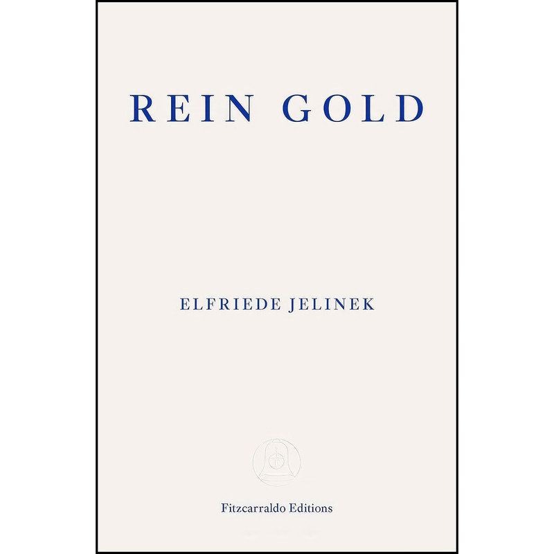 کتاب Rein Gold اثر Elfriede Jelinek and Gitta Honegger انتشارات Fitzcarraldo Editions