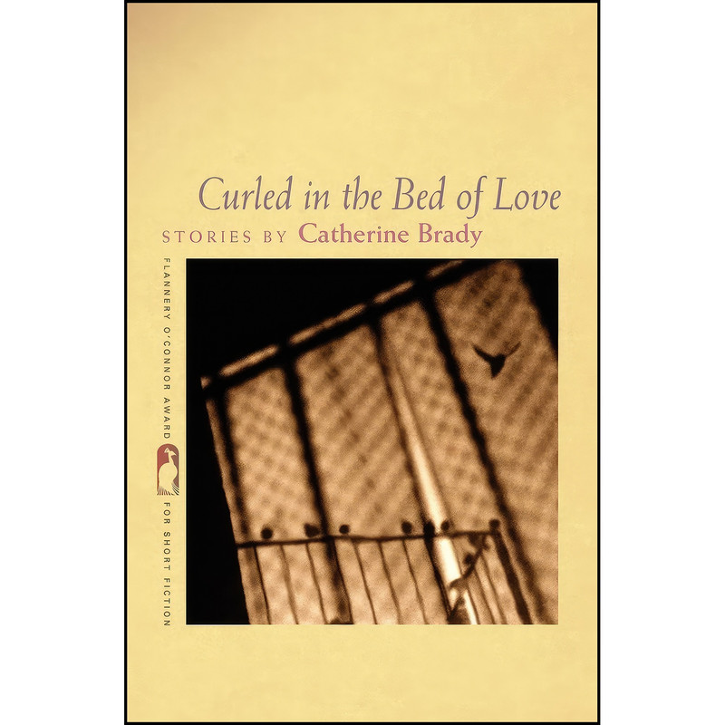 کتاب Curled in the Bed of Love اثر Catherine Brady انتشارات University of Georgia Press