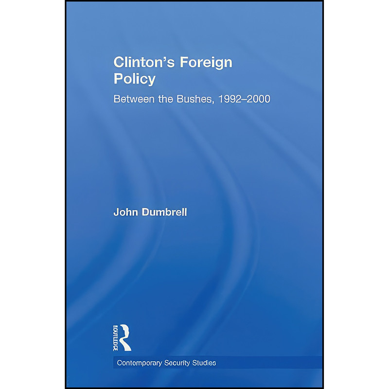 کتاب Clinton&#39;s Foreign Policy اثر John Dumbrell انتشارات تازه ها