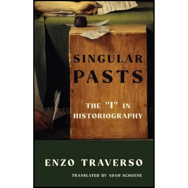 کتاب Singular Pasts اثر Enzo Traverso and Adam Schoene انتشارات Columbia University Press کتاب Singular Pasts اثر Enzo Traverso and Adam Schoene انتشارات Columbia University Press