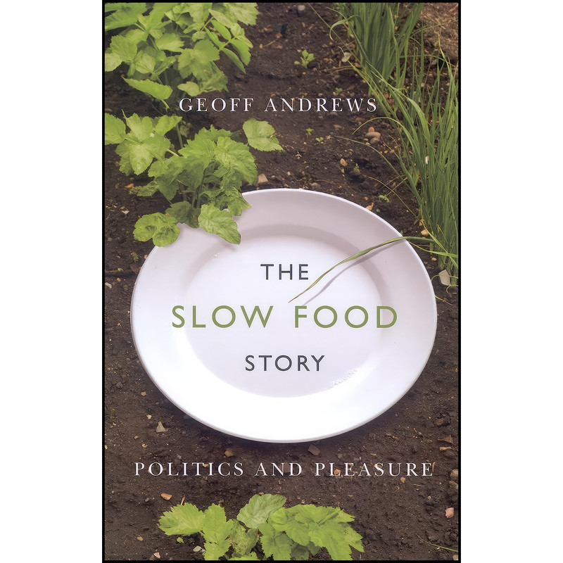 کتاب The Slow Food Story اثر Geoff Andrews انتشارات McGill-Queen&#39;s University Press