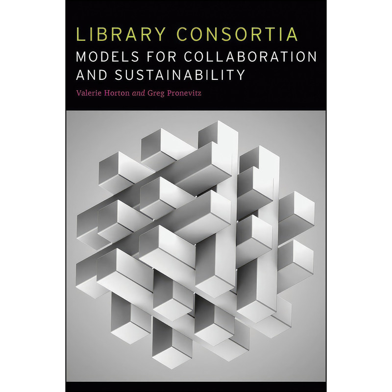 کتاب Library Consortia اثر Valerie Horton and Greg Pronevitz انتشارات ALA Editions