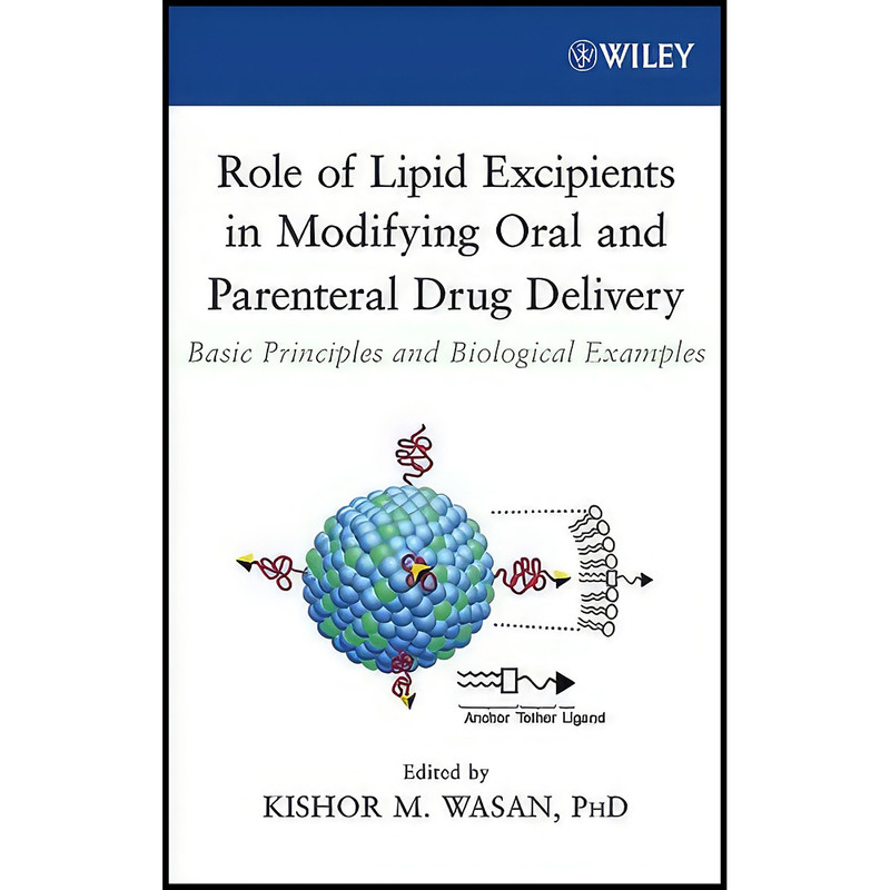 کتاب Role of Lipid Excipients in Modifying Oral and Parenteral Drug Delivery اثر Kishor M. Wasan انتشارات Wiley-Interscience کتاب Role of Lipid Excipients in Modifying Oral and Parenteral Drug Delivery اثر Kishor M. Wasan انتشارات Wiley-Interscience