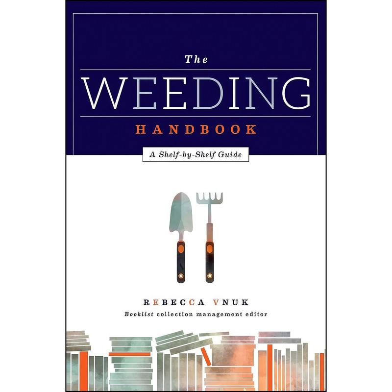کتاب The Weeding Handbook اثر Rebecca Vnuk انتشارات ALA Editions کتاب The Weeding Handbook اثر Rebecca Vnuk انتشارات ALA Editions