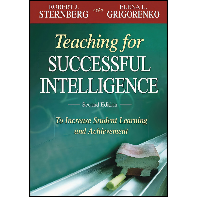 کتاب Teaching for Successful Intelligence اثر جمعي از نويسندگان انتشارات Skyhorse کتاب Teaching for Successful Intelligence اثر جمعي از نويسندگان انتشارات Skyhorse