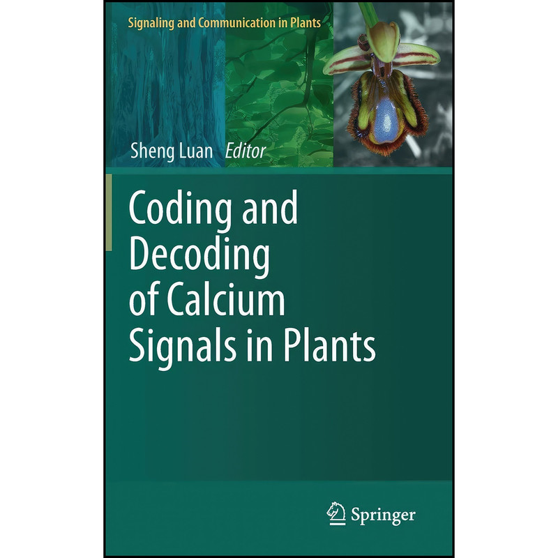 کتاب Coding and Decoding of Calcium Signals in Plants اثر Sheng Luan انتشارات Springer کتاب Coding and Decoding of Calcium Signals in Plants اثر Sheng Luan انتشارات Springer