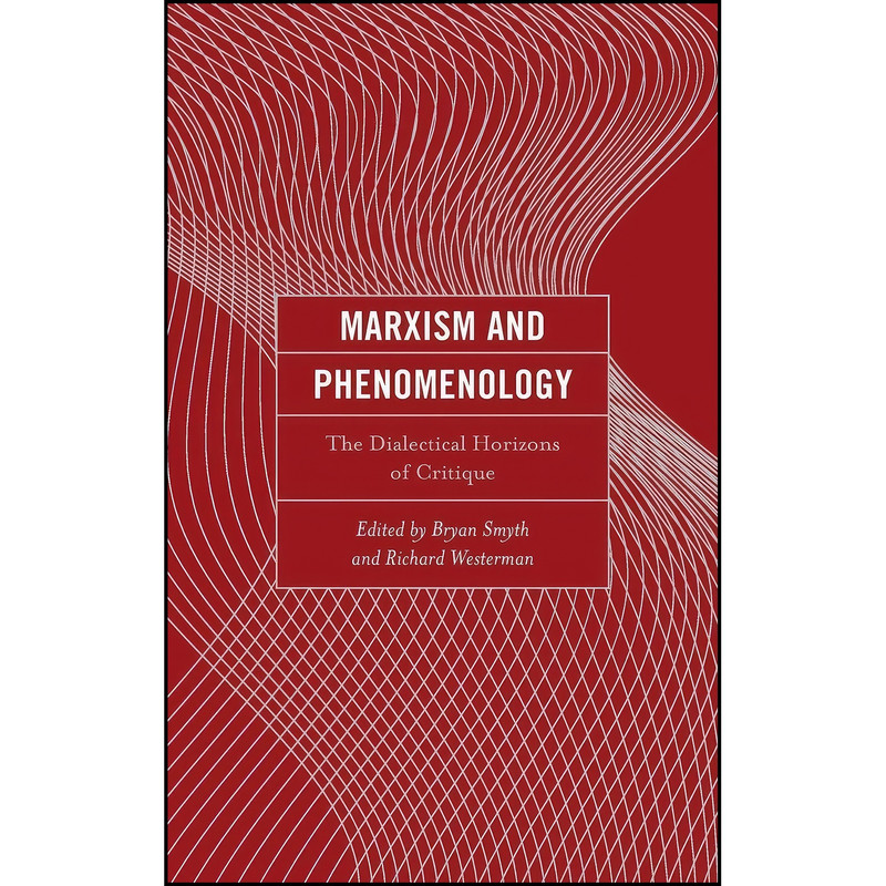 کتاب Marxism and Phenomenology اثر جمعي از نويسندگان انتشارات Lexington Books