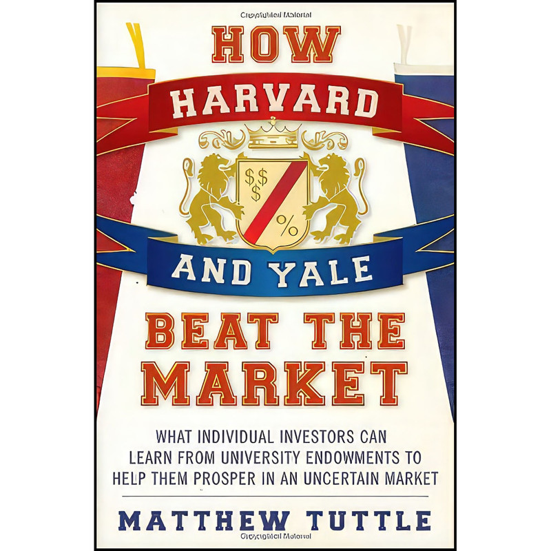 کتاب How Harvard and Yale Beat the Market اثر Matthew Tuttle انتشارات Wiley