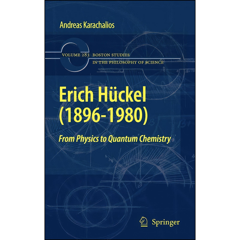 کتاب Erich Huckel اثر Andreas Karachalios انتشارات Springer کتاب Erich Huckel اثر Andreas Karachalios انتشارات Springer