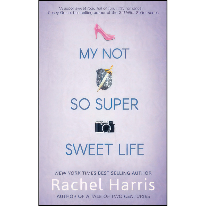 کتاب My Not So Super Sweet Life اثر Rachel Harris انتشارات تازه ها کتاب My Not So Super Sweet Life اثر Rachel Harris انتشارات تازه ها