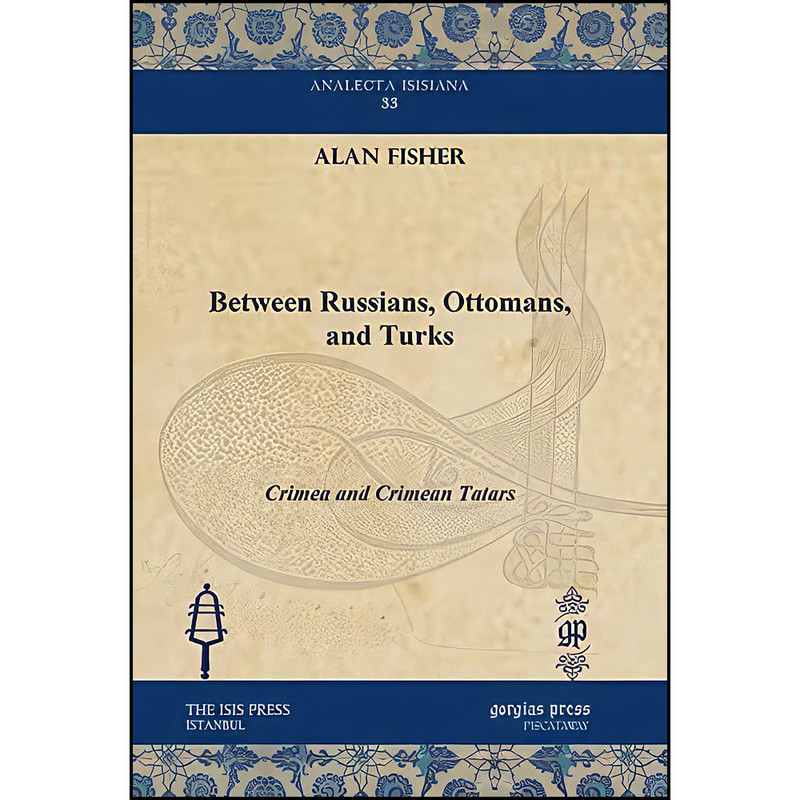 کتاب Between Russians, Ottomans, and Turks اثر Alan W. Fisher and Alan W. Fisher انتشارات Gorgias Press کتاب Between Russians, Ottomans, and Turks اثر Alan W. Fisher and Alan W. Fisher انتشارات Gorgias Press