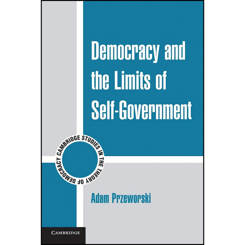 کتاب Democracy and the Limits of Self-Government اثر Adam Przeworski انتشارات Cambridge University Press کتاب Democracy and the Limits of Self-Government اثر Adam Przeworski انتشارات Cambridge University Press
