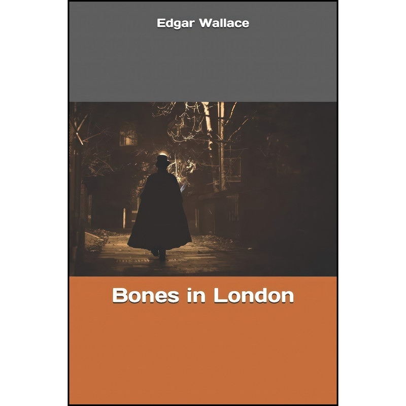 کتاب Bones in London اثر Edgar Wallace انتشارات تازه ها