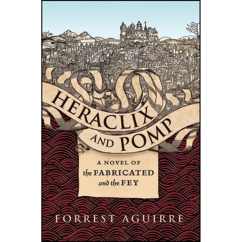 کتاب Heraclix and Pomp اثر Forrest Aguirre انتشارات Underland Press