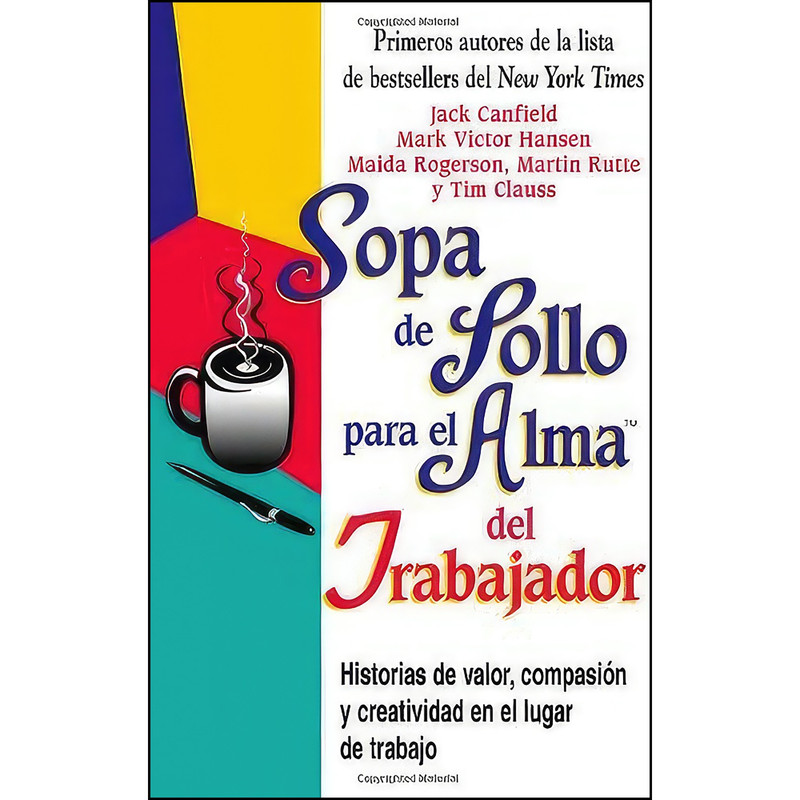 کتاب Sopa De Pollo Para El Alma Del Trabajador اثر جمعي از نويسندگان انتشارات Hci کتاب Sopa De Pollo Para El Alma Del Trabajador اثر جمعي از نويسندگان انتشارات Hci