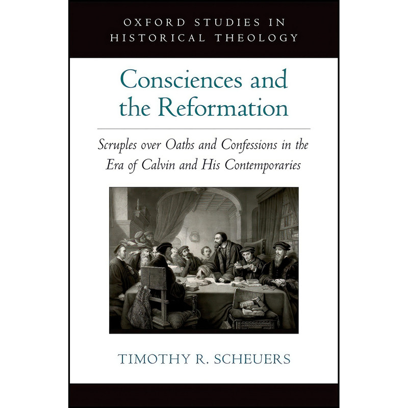 کتاب Consciences and the Reformation اثر Timothy R. Scheuers انتشارات Oxford University Press کتاب Consciences and the Reformation اثر Timothy R. Scheuers انتشارات Oxford University Press