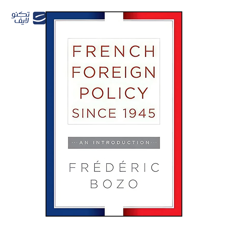 gallery-کتاب French Foreign Policy since 1945 اثر Frederic Bozo انتشارات Berghahn Books-gallery-0-TLP-148530_9a6ffa84-92dd-4146-aaab-19f34087de96.png gallery-کتاب French Foreign Policy since 1945 اثر Frederic Bozo انتشارات Berghahn Books-gallery-0-TLP-148530_9a6ffa84-92dd-4146-aaab-19f34087de96.png