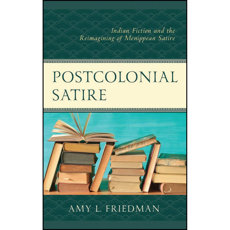 کتاب Postcolonial Satire اثر Amy L. Friedman انتشارات Lexington Books