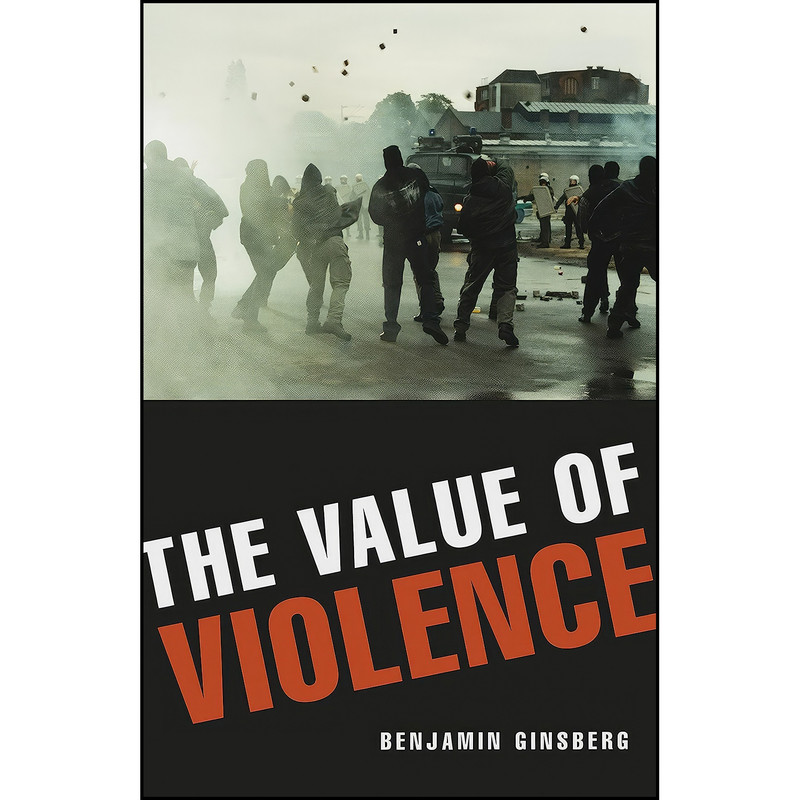 کتاب The Value of Violence اثر Benjamin Ginsberg انتشارات Prometheus