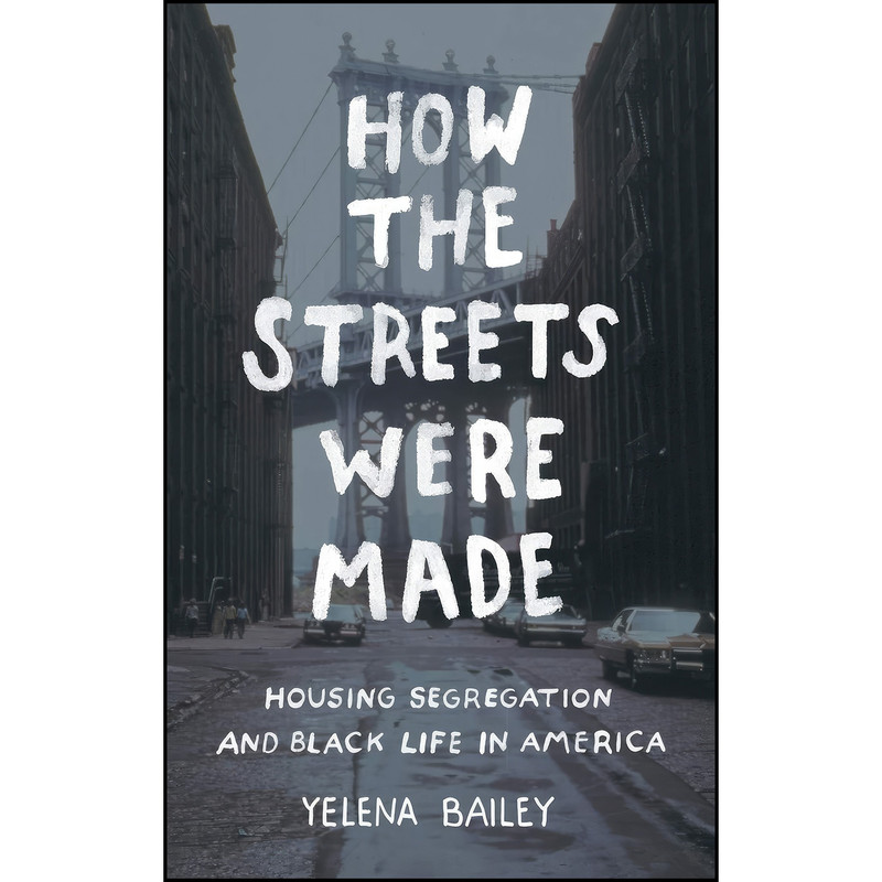 کتاب How the Streets Were Made اثر Bailey and Yelena Bailey انتشارات The University of North Carolina Press کتاب How the Streets Were Made اثر Bailey and Yelena Bailey انتشارات The University of North Carolina Press